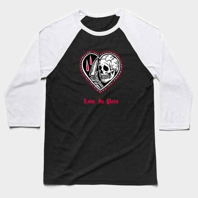 Love Is Pain Valentines Day Sad Skull Lover Emo Goth Grunge Aesthetic Baseball T-Shirt by btcillustration